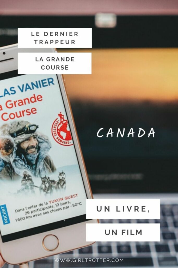 Deux histoires d'aventure au Canada avec Nicolas Vanier - Série Un livre un film du blog girltrotter.com