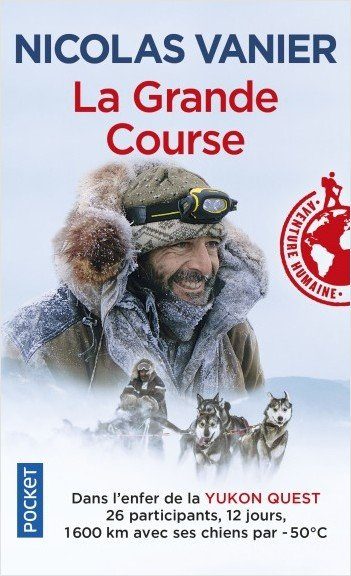 La Grande course un récit daventure de Nicolas Vanier musher à chiens de traîneaux au Canada Edition pocket Lizzi livre audio Girltrotter le blog voyage et aventure