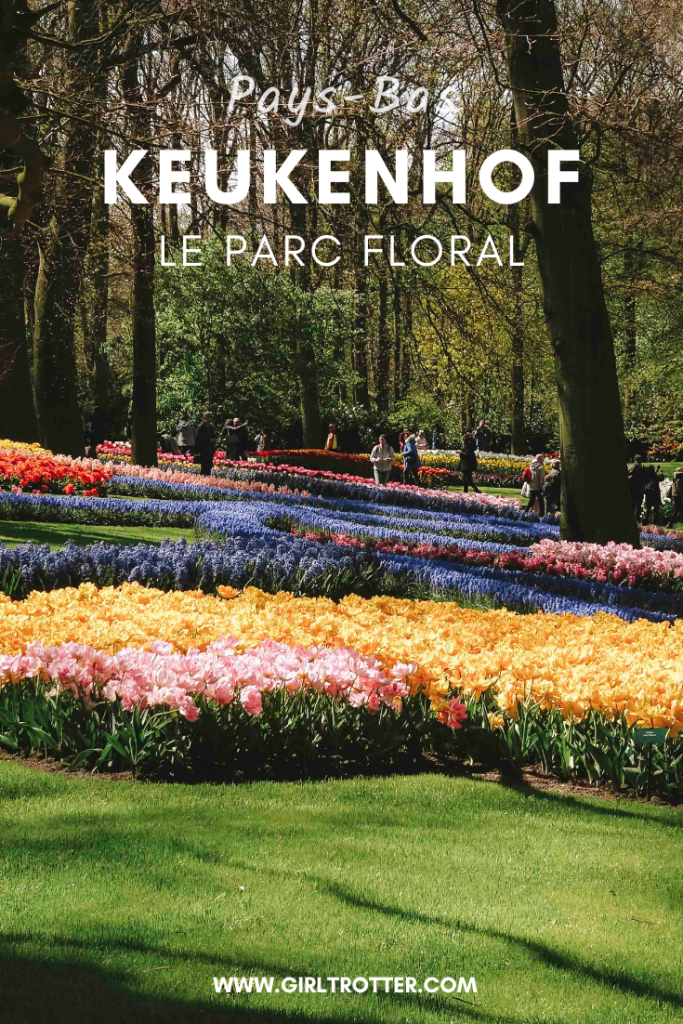 visiter le parc floral de keukenhof au printemps aux pays bas a cote d' amsterdam girltrotter le blog des filles qui voyagent