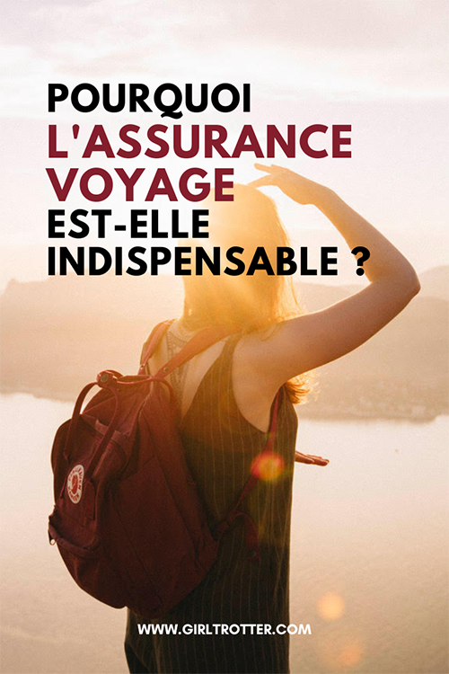 choisir une assurance de voyage girltrotter blog voyage et aventure responsable